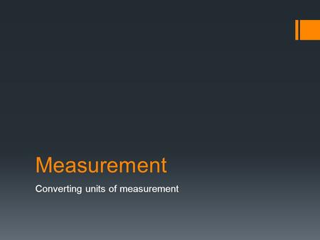 Measurement Converting units of measurement. LENGTH.