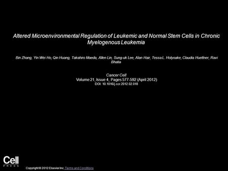 Altered Microenvironmental Regulation of Leukemic and Normal Stem Cells in Chronic Myelogenous Leukemia Bin Zhang, Yin Wei Ho, Qin Huang, Takahiro Maeda,