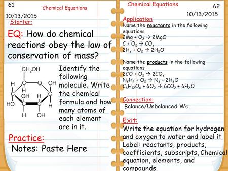 . 9/26/11 62 Chemical Equations 10/13/2015 61 Chemical Equations 10/13/2015 Starter: Application Name the reactants in the following equations 2Mg + O.