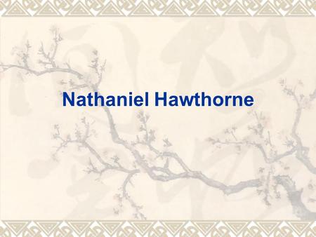 Nathaniel Hawthorne.  Persecution within puritan community  Witchcraft trials in the 17 th century were a deeply troubling yet significant phenomenon.