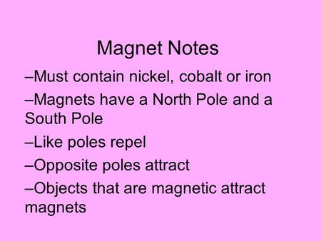Magnet Notes Must contain nickel, cobalt or iron