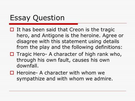 Creon Is The Tragic Hero in Antigone Essay