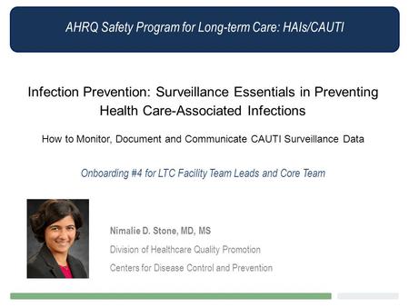 AHRQ Safety Program for Long-term Care: HAIs/CAUTI Infection Prevention: Surveillance Essentials in Preventing Health Care-Associated Infections How to.
