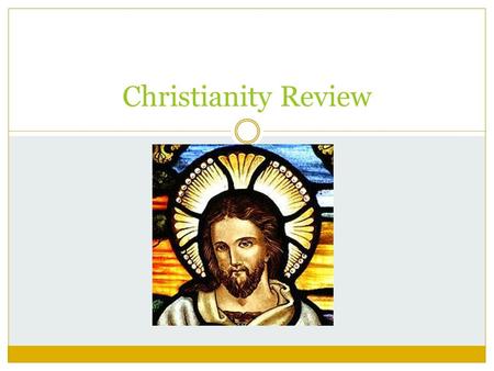 Christianity Review. To prepare for the test… Ensure that you have read the chapter in the textbook Fill in your 6 trait model and compare to others in.