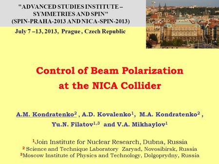 Control of Beam Polarization at the NICA Collider A.M. Kondratenko 2, A.D. Kovalenko 1, M.A. Kondratenko 2, Yu.N. Filatov 1,3 and V.A. Mikhaylov 1 1 Join.