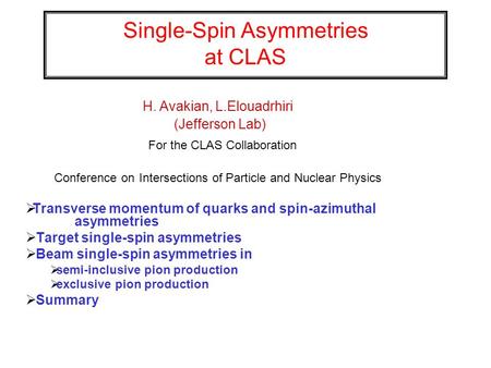 Single-Spin Asymmetries at CLAS  Transverse momentum of quarks and spin-azimuthal asymmetries  Target single-spin asymmetries  Beam single-spin asymmetries.