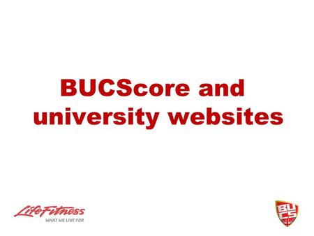 BUCScore and university websites. What is your digital objective? Increased traffic and build profile? Better engagement, understand more about your audience?