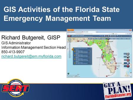 1 Richard Butgereit, GISP GIS Administrator Information Management Section Head 850-413-9907 GIS Activities of the Florida.