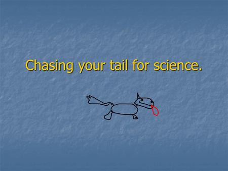Chasing your tail for science.. Moving Stand up. Walk in a perfectly round path to your left. Which way do you have to push with your foot to walk in.
