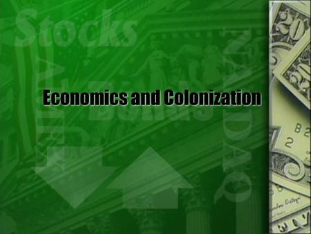 Economics and Colonization. European Exploration and Colonization of North America.