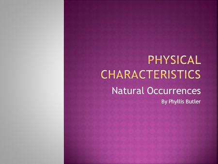 Natural Occurrences By Phyllis Butler.  Light  Sound  Temperature  Density  Pressure  Salinity.