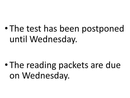 The test has been postponed until Wednesday.