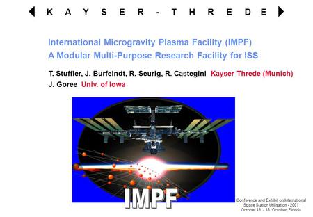 K A Y S E R - T H R E D E Conference and Exhibit on International Space Station Utilisation - 2001 October 15. - 18. October; Florida International Microgravity.
