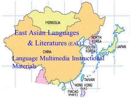 East Asian Languages & Literatures (EALL) Language Multimedia Instructional Materials.