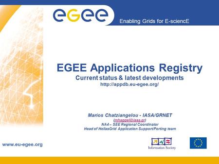 Enabling Grids for E-sciencE  EGEE Applications Registry Current status & latest developments  Marios Chatziangelou.