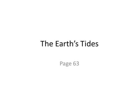 The Earth’s Tides Page 63.