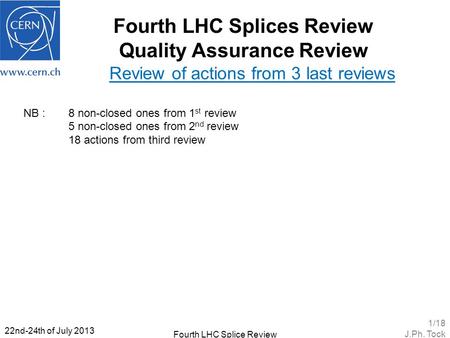 Fourth LHC Splices Review Quality Assurance Review Review of actions from 3 last reviews NB : 8 non-closed ones from 1 st review 5 non-closed ones from.