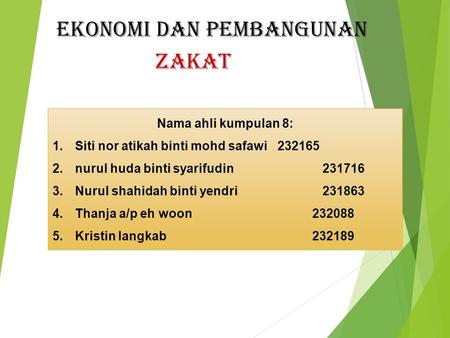 Nama ahli kumpulan 8:  Siti nor atikah binti mohd safawi 232165  nurul huda binti syarifudin231716  Nurul shahidah binti yendri231863  Thanja a/p.
