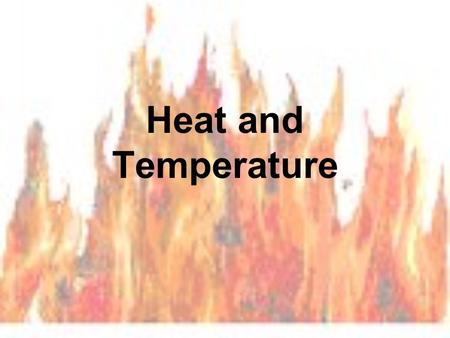 Heat and Temperature. The difference Heat – the energy that flows from hot to cold. Measured in Joules (J) or calories (cal). Temperature – measure of.
