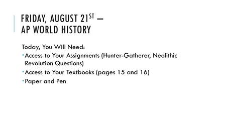 FRIDAY, AUGUST 21ST – AP WORLD HISTORY