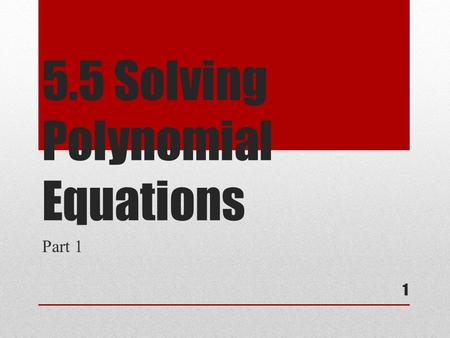 5.5 Solving Polynomial Equations