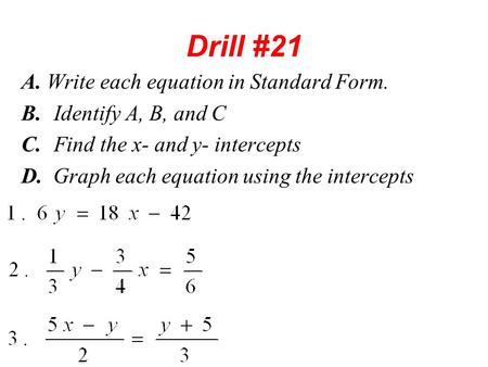 Drill #21 A. Write each equation in Standard Form.