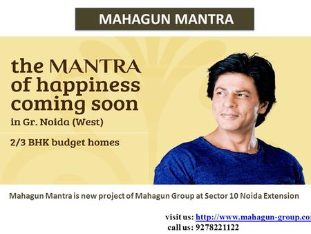 MAHAGUN MANTRA Mahagun Mantra is new project of Mahagun Group at Sector 10 Noida Extension visit us: