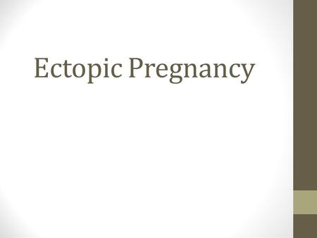 Ectopic Pregnancy. What is it? Embryo develops in abnormal location other than the uterus. Most ectopic pregnancies occur in the Fallopian tubes. Some.