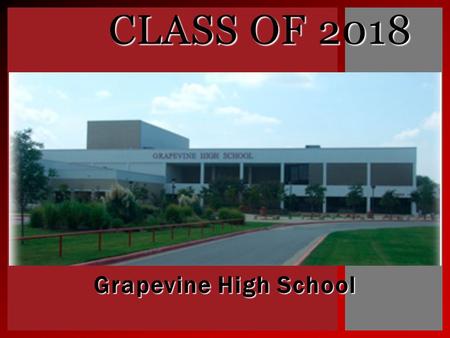 Grapevine High School CLASS OF 2018.  Cathy Lamb A-C  Kelly Wallace D - Hn  Gail Madden Ho-Mc  Mary Parsley Md-Sa  Mary Newlun Sb-Z YOUR GHS COUNSELORS.