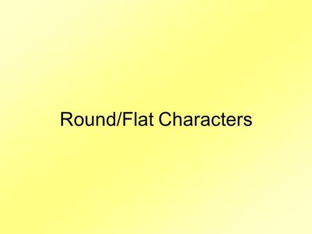 Round/Flat Characters