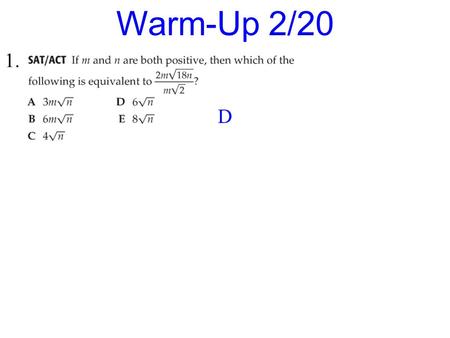 Warm-Up 2/20 1. D. Rigor: You will learn how to analyze and graph equations of polynomial functions. Relevance: You will be able to use graphs and equations.