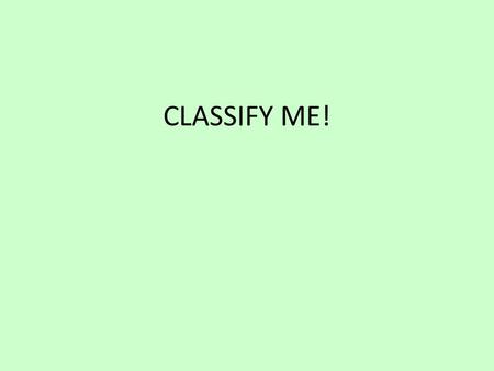CLASSIFY ME!.