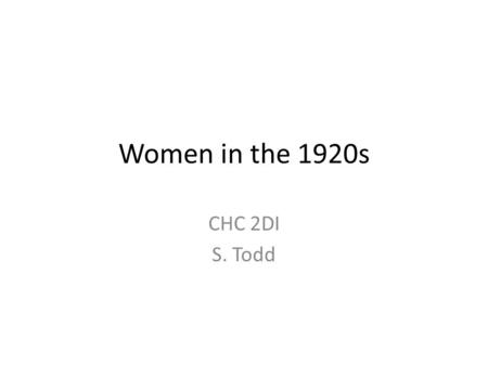 Women in the 1920s CHC 2DI S. Todd. British North America Act 1867 The BNA Act of 1867, created the Dominion of Canada and provided many of its governing.