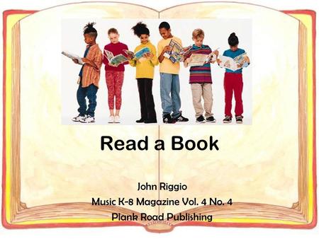 Read a Book John Riggio Music K-8 Magazine Vol. 4 No. 4 Plank Road Publishing.