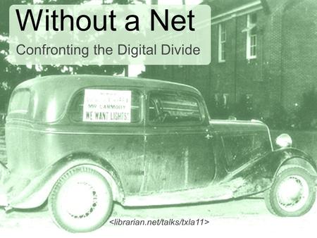 Without a Net Confronting the Digital Divide. where we are.