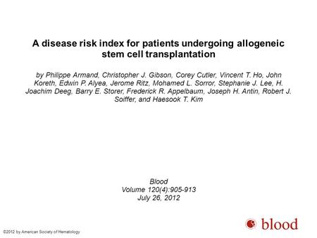 A disease risk index for patients undergoing allogeneic stem cell transplantation by Philippe Armand, Christopher J. Gibson, Corey Cutler, Vincent T. Ho,