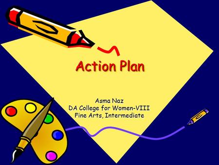 Action Plan Asma Naz DA College for Women-VIII Fine Arts, Intermediate.