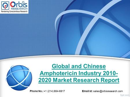 Global and Chinese Amphotericin Industry 2010- 2020 Market Research Report Phone No.: +1 (214) 884-6817  id: