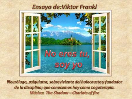 No eres tú, soy yo - Viktor Frankl