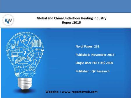 Global and China Underfloor Heating Industry Report 2015 Website : www.reportsweb.com No of Pages: 231 Published: November 2015 Single User PDF: US$ 2800.