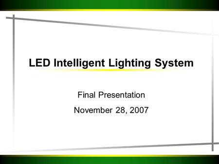 LED Intelligent Lighting System Final Presentation November 28, 2007.