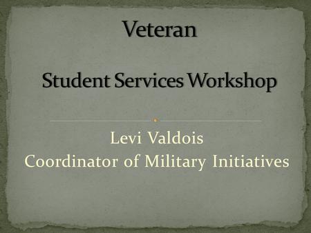 Levi Valdois Coordinator of Military Initiatives.