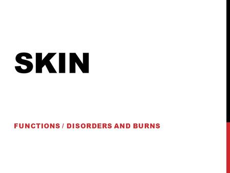 Functions / Disorders and Burns
