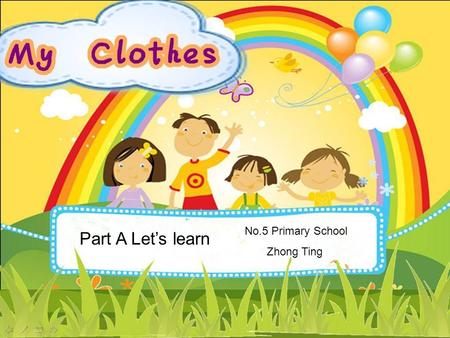 Part A Let’s learn No.5 Primary School Zhong Ting.