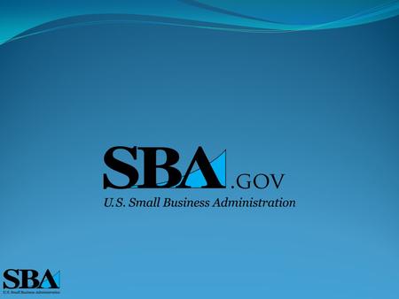 U.S. Small Business Administration www.sba.gov www.sba.gov www.sba.gov/id Gregory Yerxa Lender Relations Specialist Boise District Office 380 E Parkcenter.