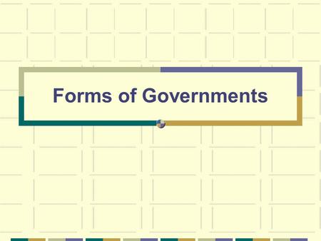 Forms of Governments. Sponge #42 How do you think you performed on the History test? Is there anything you are still confused about pertaining to the.