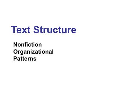 Text Structure Nonfiction Organizational Patterns.