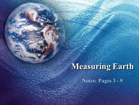 Measuring Earth Notes: Pages 3 - 9. Earth’s Spheres Information regarding Earth’s atmosphere can be found on page of the ESRTs.
