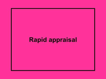 Rapid appraisal. Field assessment Terms of reference for assessment and start- up/response.