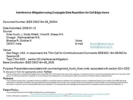 Interference Mitigation using Conjugate Data Repetition for Cell Edge Users Document Number: IEEE C80216m-09_0020r4 Date Submitted: 2009-01-12 Source: